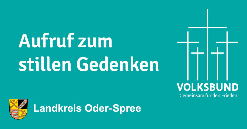 Aufruf zum stillen Gedenken des Volksbundes Deutsche Kriegsgr&auml;berf&uuml;rsorge e.V. Kreisverband Oder-Spree